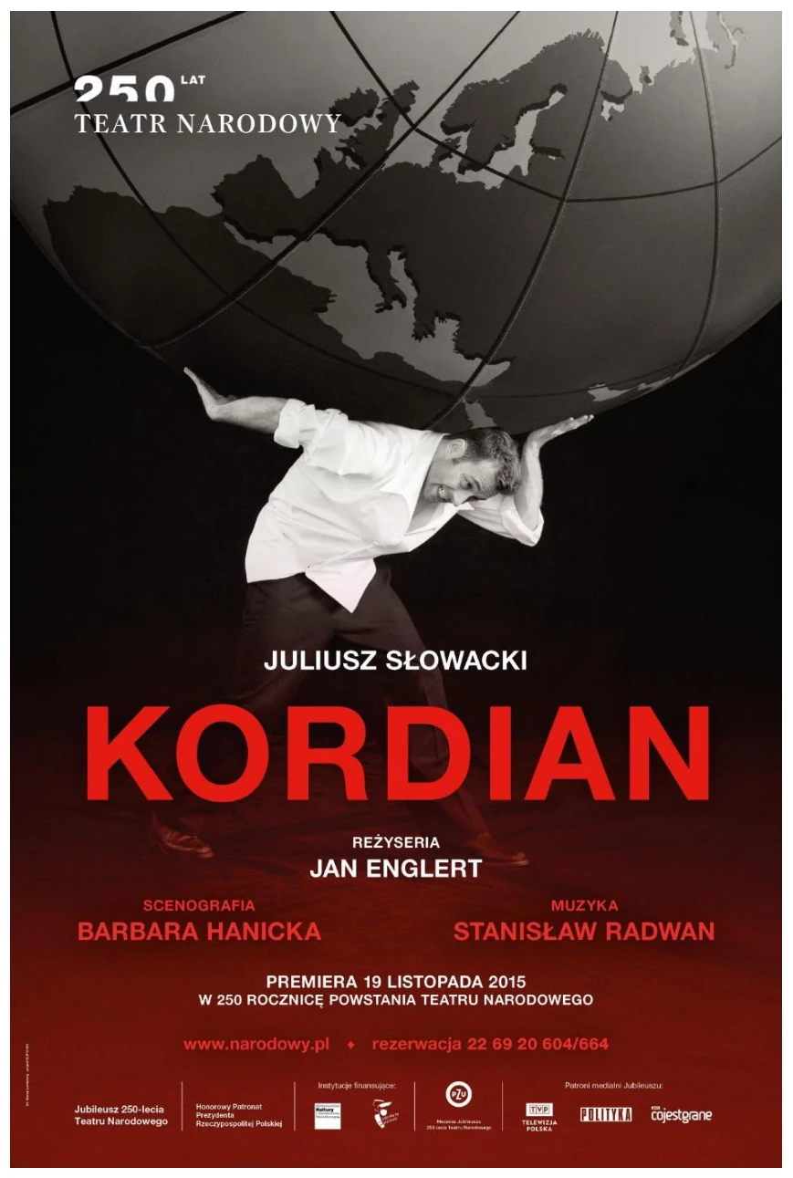 Plakat do przedstawienia „Kordian” w Teatrze Narodowym (premiera 19 listopada 2015, reż. Jan Englert): mężczyzna w białej koszuli dźwiga na barkach ogromną kulę ziemską z mapą Europy.